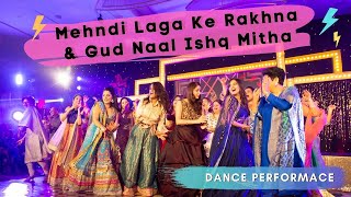 Mehndi Laga Ke Rakhna & Gud Naal Ishq Mitha || Wedding Dance Performance