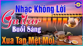 Nhạc Không Lời Hay Nhất Không Đâu Hay Bằng | Hòa Tấu Guitar Cổ Điển Đảm Bảo Êm Tai Phê Nổi Da Gà