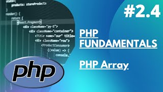2.4 PHP Fundamentals - PHP Arrays
