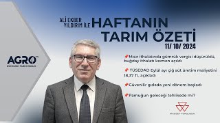 Haftanın Tarım Özeti 11.10.2024 | Ali Ekber Yıldırım