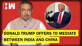 The Vinod Dua Show Ep 289: Donald Trump offers to mediate between India and China