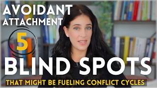 Avoidant Attachment: Check These 5 Blindspots If Your Relationship Is Stuck In Conflict Cycles