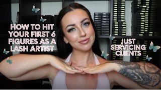 HOW TO HIT YOUR FIRST 6 FIGURES AS A LASH ARTIST | GROWING YOUR LASH BUSINESS TO $10K+ MONTHS