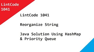 1041 · Reorganize String LintCode Java Solution Using HashMap & Priority Queue. Explained Steps.