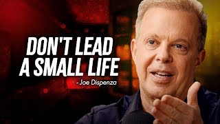 Don't Lead A Small Life | Joe Dispenza Powerful Motivational Speech | Joe Dispenza Motivation