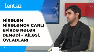 Mirələm Mirələmov canlı efirdə NƏLƏR DEMƏDİ - Ailəsi, övladları