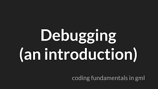 Debugging Introduction [GameMaker Studio 2]
