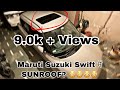 SUNROOF in Maruti Suzuki Swift??? 😳 || Must Watch || Ride With The Boss