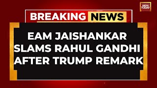 EAM S Jaishankar Slams Rahul Gandhi For 'Falsehood' After Trump Inauguration Remarks In Parliament