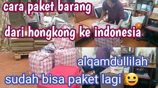 CARA KIRIM BARANG / PAKET BARANG DARI HONGKONG KE INDONESIA. pengiriman barang tkw hongkong !!!