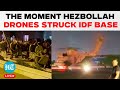 Hezbollah Releases Chilling Video Of Drone Attack On Israeli Army Base | Iran | Lebanon | IDF | LIVE