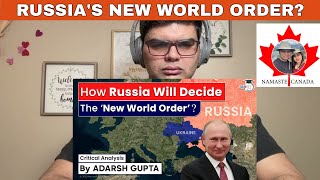 How Russia Will decide the New World Order ? Critical Analysis By Adarsh Gupta Namaste Canada Reacts