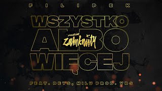 Filipek ft. Deys, Milu - Wszystko, albo więcej (prod. VBS)