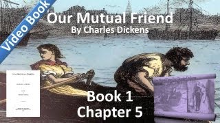 Book 1, Chapter 05 - Our Mutual Friend by Charles Dickens - Boffin's Bower