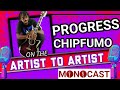 Progress Chipfumo On The Artist To Artist MonoCast With Mono Mukundu