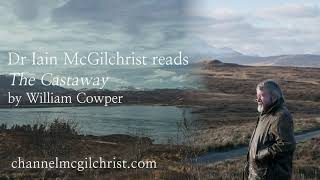 Daily Poetry Readings #95: The Castaway by William Cowper read by Dr Iain McGilchrist