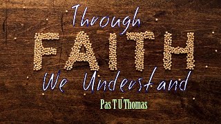 TPM|Message|Through Faith We Understand|Pas T U Thomas