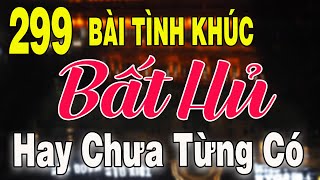 299 TÌNH KHÚC NHẠC XƯA BẤT HỦ Hải Ngoại Vượt Thời Gian | Tuyển Chọn Những Bản Tình Ca Xưa Hay Nhất