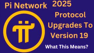 Pi Network Protocol Mainnet Update Version19