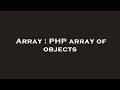 Array : PHP array of objects
