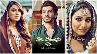 Stebin Ben : Tum Bewafa Ho 💔😥 Heart Touching Song || Fullscreen Status || Nia Sharma & Arjun Bijlani