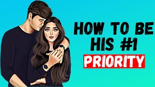 How To Be His FIRST Priority (Not An Option)