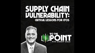 Supply Chain Vulnerability: A Critical Lesson For CFOs