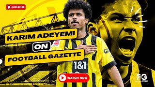 Karim Adeyemi On Football Gazette