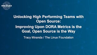 Unlocking High Performing Teams with Open Source: Improving Upon DORA Metrics is the Goal...
