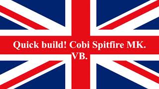 Quick build! Cobi Spitfire MK. Vb