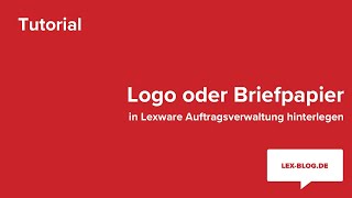 Logo / Briefpapier in Lexware Auftragsverwaltung hinterlegen | LexBlogTV