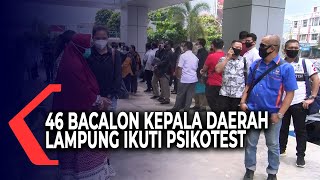 46 Pasang Bakal Calon Kepala Daerah di Lampung Ikuti Psikotes