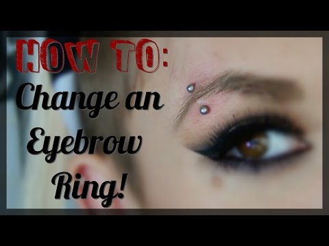 How To: Change an Eyebrow Ring! (Tips & Tricks!) How To: Change an Eyebrow Ring! (Tips & Tricks!)