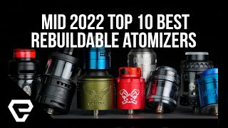 The BEST VAPE REBUILDABLE ATOMIZER you need to know | Mid 2022 Top 10 Best Rebuildable Atomizers