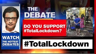 Only #TotalLockdown Can Defeat COVID-19 | | The Debate With Arnab Goswami