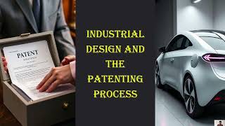 Industrial design and Patenting process