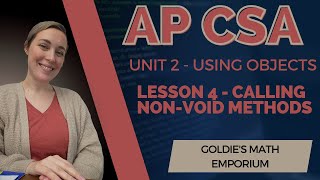 AP CSA - Unit 2: Using Objects - Lesson 4: Calling a Non-Void Method