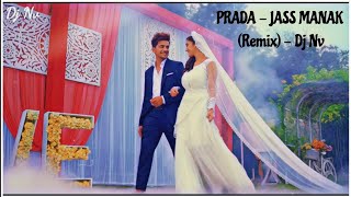 PRADA - JASS MANAK (Remix) - Dj Nv