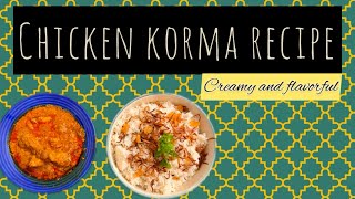 Deliciously creamy Chicken Korma with ghee rice that melts in your mouth #ChickenKorma  #recipe