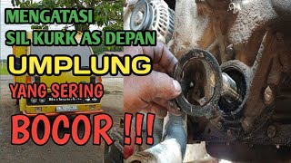 Mengatasi Sil  Kurk As depan Umplung yang sering bocor