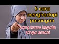 5 Cara menghadapi pasangan yang keras kepala tanpa emosi @Tutorial Cinta Channel