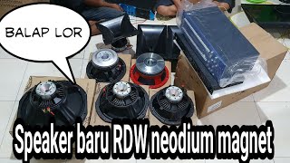 Speaker Baru dari RDW neodium 10in 12in 15in..