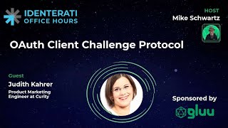 Episode 204: OAuth Client Challenge Protocol