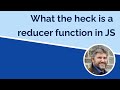 What is a JavaScript Reducer Function???