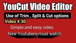 Use of Trim, Cut and split option in YouCut Video Editor.
