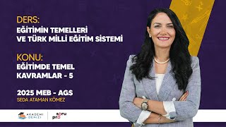 MEB-AGS Ders 5 | Eğitimin Temelleri ve Türk Milli Eğitim Sistemi | Eğitiminde Temel Kavramlar - 5