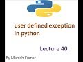 User defined custom exception in python | user defined exception | Lecture 40