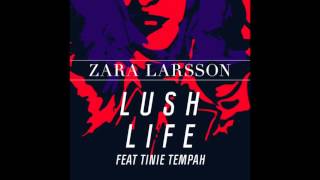 Zara Larsson - Lush Life (feat. Tinie Tempah) [Audio]