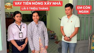 Vợ chồng thất nghiệp dám vay tiền nóng xây nhà trả lãi 5 triệu/tháng Khương Dừa nghe còn ngán