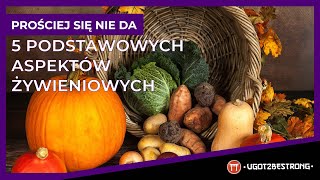 5 NAJWAŻNIEJSZYCH ASPEKTÓW ŻYWIENIA - to co MUSISZ ZROZUMIEĆ